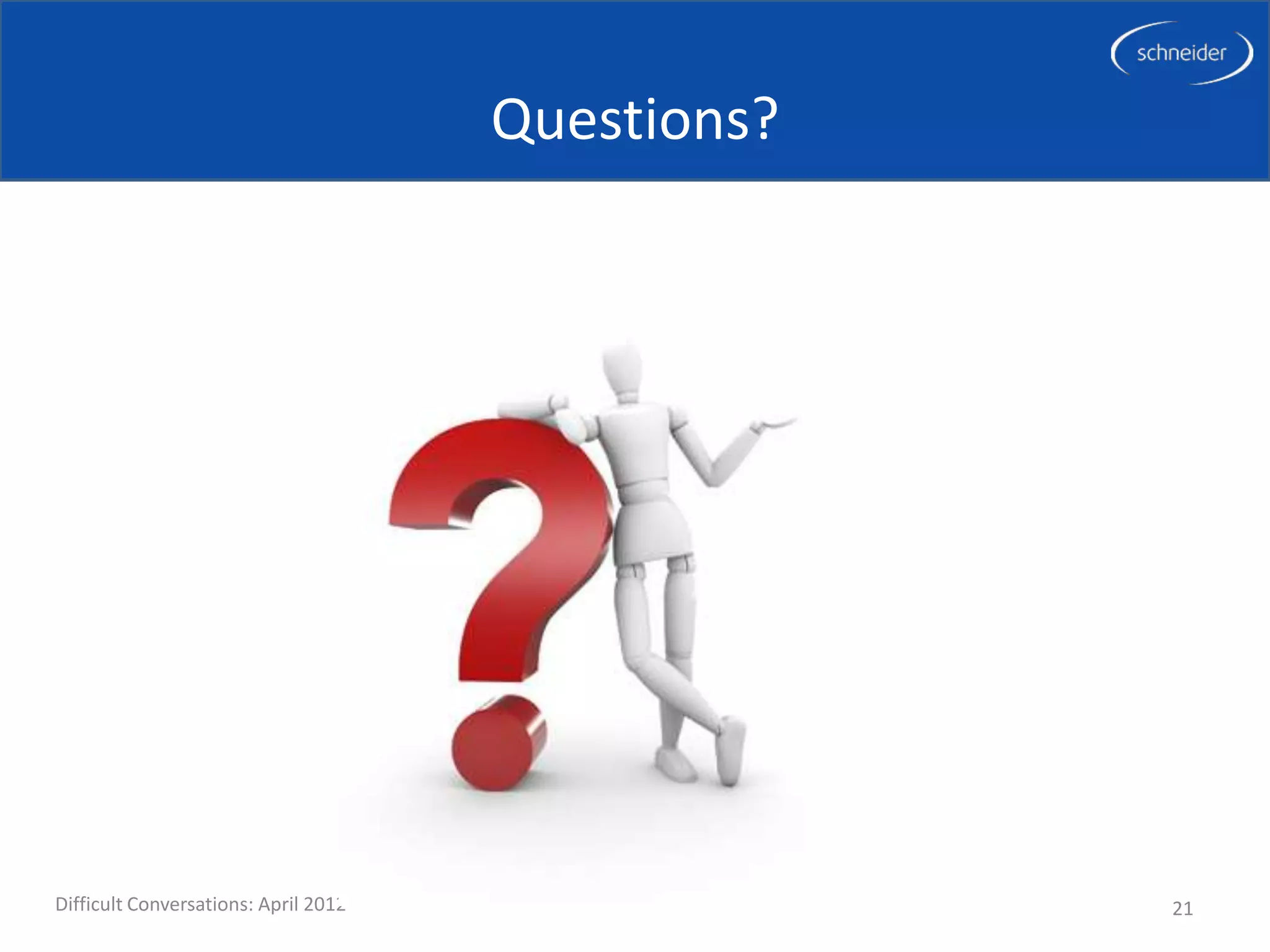 Questions?




Difficult Conversations: April 2012                21
 