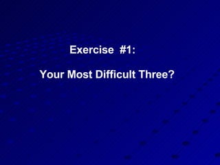 Exercise  #1:  Your Most Difficult Three?  
