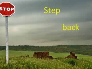 Step back 