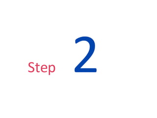 Step  2 