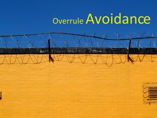Overrule  Avoidance 
