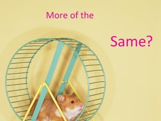 More of the  Same? 