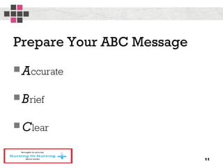 Prepare Your ABC Message
Accurate
Brief
Clear
11
 
