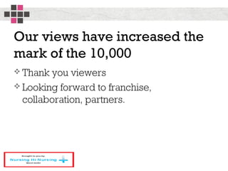 Our views have increased the
mark of the 10,000
 Thank you viewers
 Looking forward to franchise,
collaboration, partners.
 