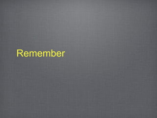 Remember
 