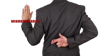 MISREPRESENT
 