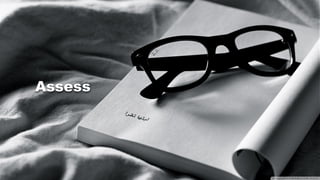 Assess
 