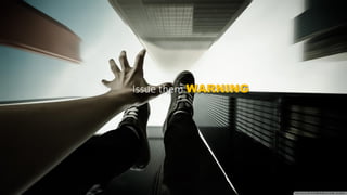 Issue them WARNING
 