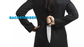 BACKSTABBER
 