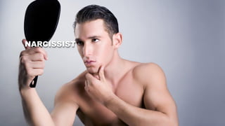 NARCISSIST
 