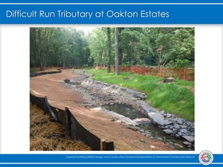 Difficult Run Tributary at Oakton Estates
Capital Facilities/Utilities Design and Construction Division/Transportation & Stormwater Construction Branch
 