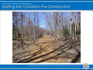 Difficult Run Tributary at Oakton Estates
Capital Facilities/Utilities Design and Construction Division/Transportation & Stormwater Construction Branch
Existing Site Condition Pre-Construction
 