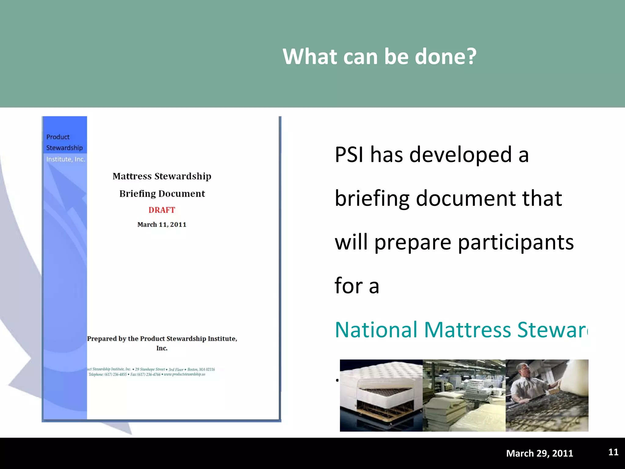 March 29, 2011 PSI has developed a briefing document that will prepare participants for a  National Mattress Stewardship Meeting .  What can be done?  