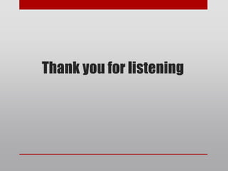 Thank you for listening
 