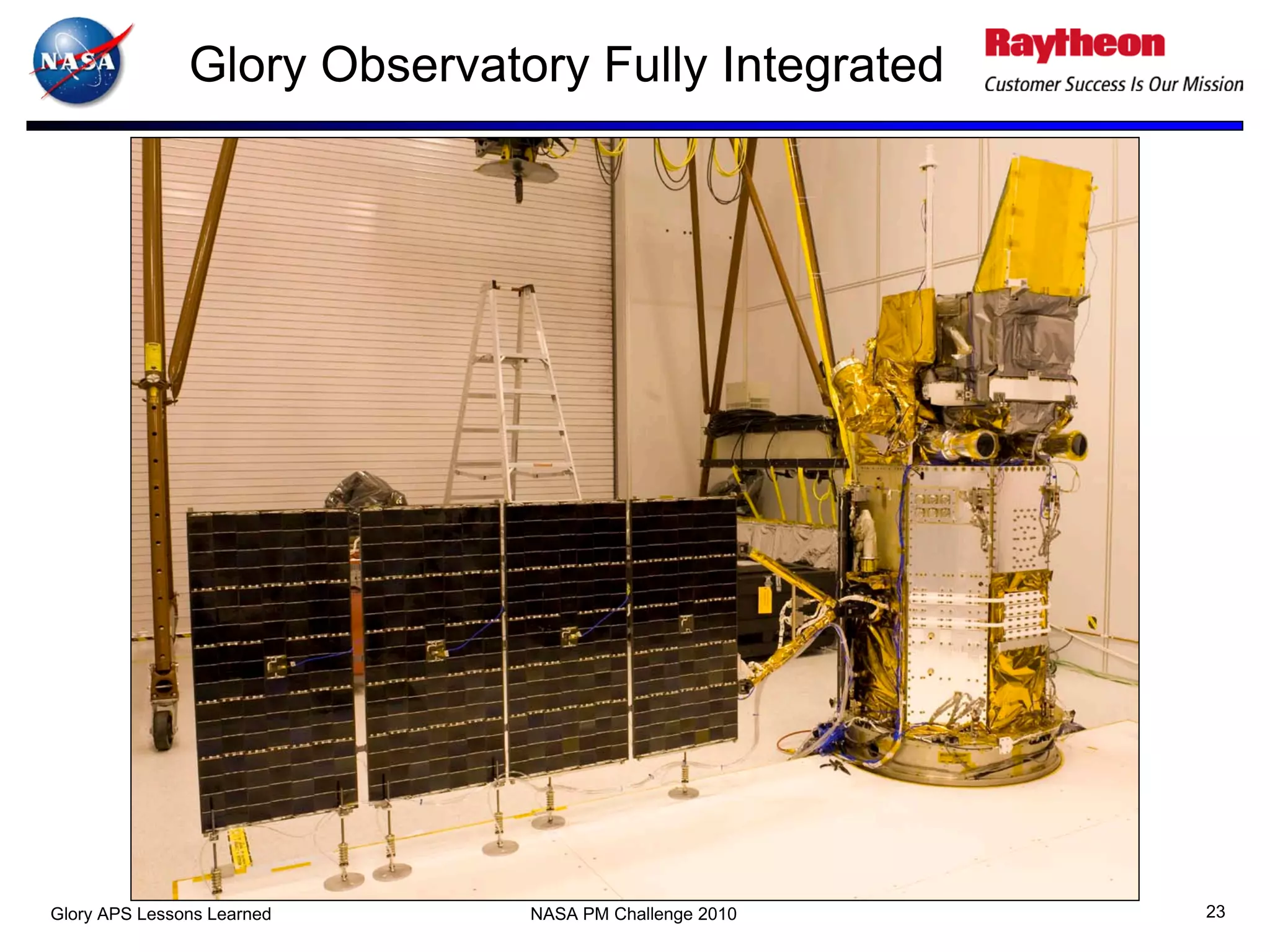 Glory Observatory Fully Integrated




Glory APS Lessons Learned     NASA PM Challenge 2010   23
 
