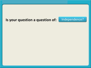 Is your question a question of: Independence?
 