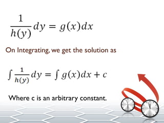 On Integrating, we get the solution as
Where c is an arbitrary constant.
 