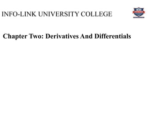 INFO-LINK UNIVERSITY COLLEGE
Chapter Two: Derivatives And Differentials
 