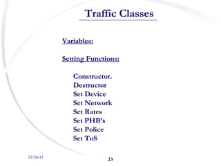 12/26/11 <ul><ul><li>Traffic Classes   </li></ul></ul><ul><li>Variables: </li></ul><ul><li>Setting Functions: </li></ul><u...
