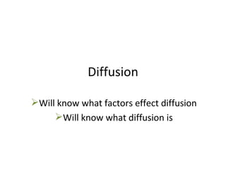 Diffusion ,[object Object],[object Object]