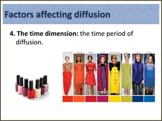 4. The time dimension: the time period of
diffusion.
Factors affecting diffusion
 