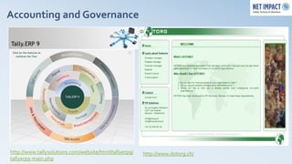 Accounting and Governance




http://www.tallysolutions.com/website/html/tallyerp9/   http://www.dotorg.ch/
tallyerp9-main.php
 