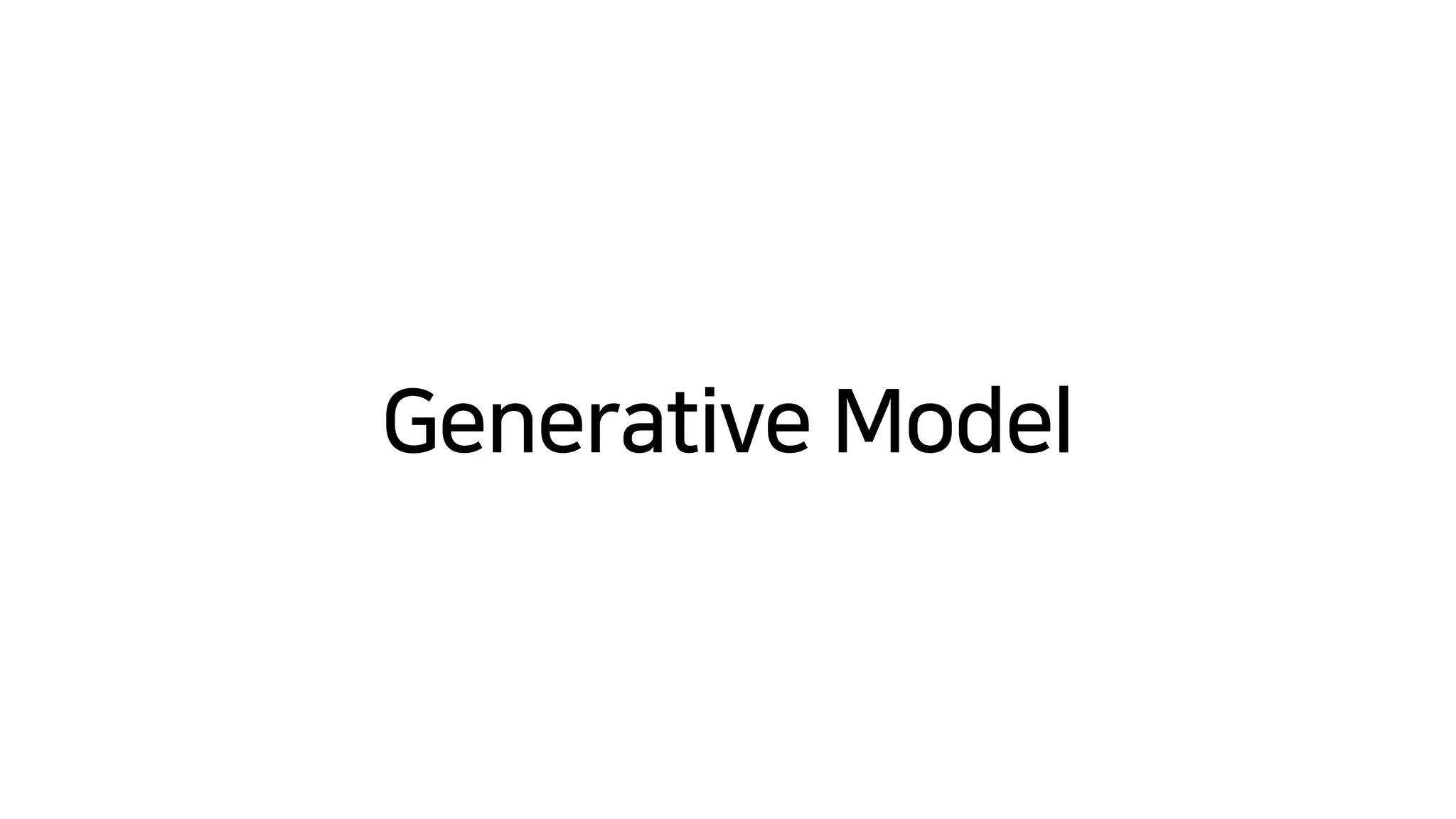 Generative Model
 