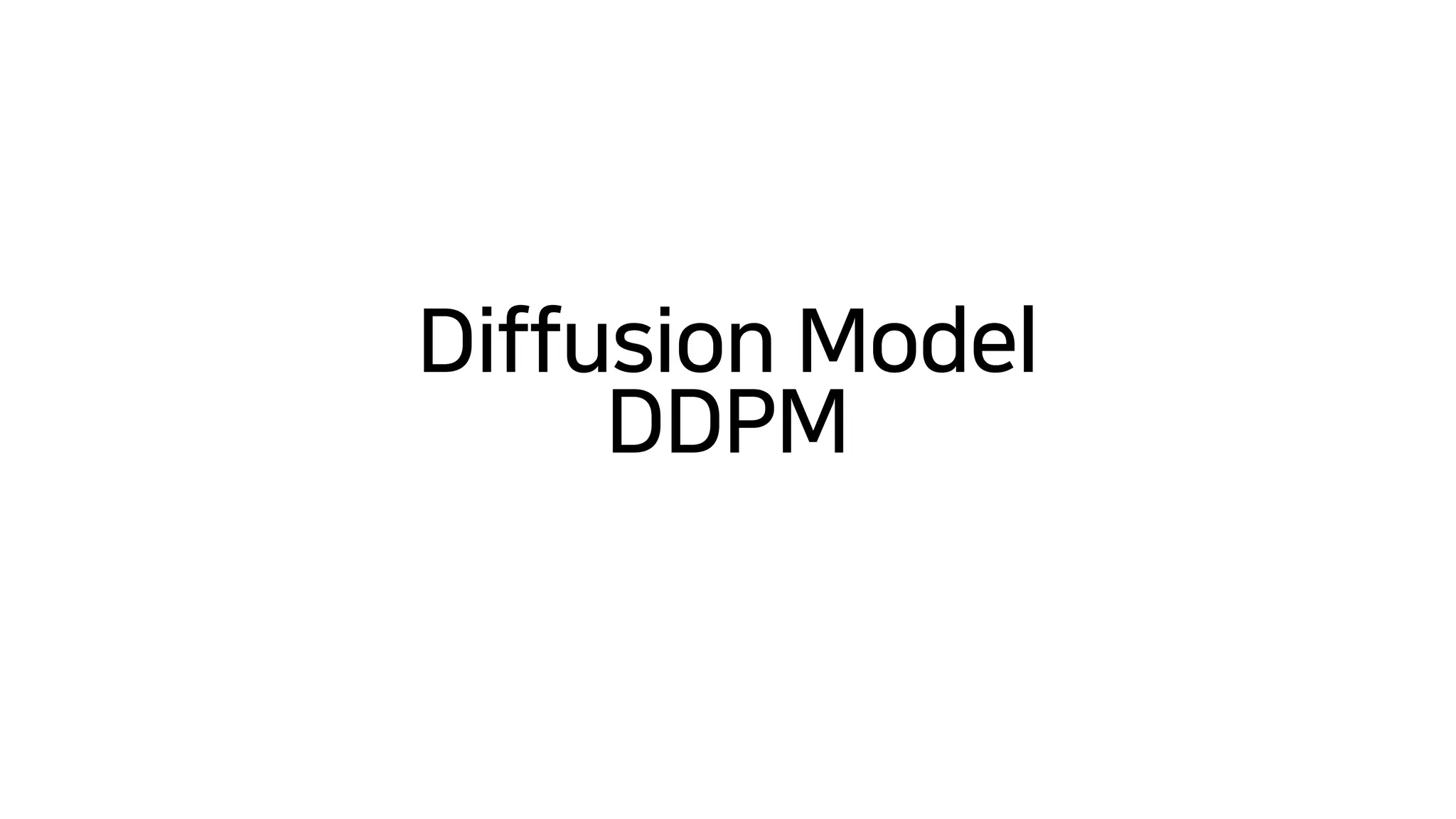 Diffusion Model
 
DDPM
 