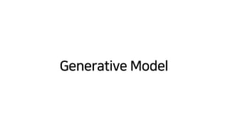 Generative Model
 