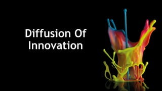 Diffusion Of
Innovation
 