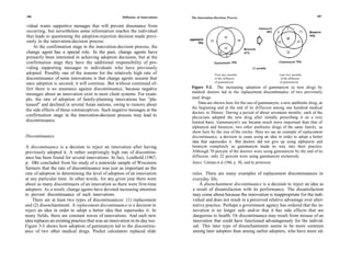 186                                                   Diffusion of Innovations   The Innovation-Decision Process                                         187


vidual wants supportive messages that will prevent dissonance from
 occurring, but nevertheless some information reaches the individual
that leads to questioning the adoption-rejection decision made previ-
ously in the innovation-decision process.
    At the confirmation stage in the innovation-decision process, the
change agent has a special role. In the past, change agents have
primarily been interested in achieving adoption decisions, but at the
confirmation stage they have the additional responsibility of pro-
viding supporting messages to individuals who have previously
adopted. Possibly one of the reasons for the relatively high rate of                            First two months                   Last two months
discontinuance of some innovations is that change agents assume that                            of the diffusion                    of the diffusion
                                                                                                of gammanym                        of gammanym
once adoption is secured, it will continue. But without continued ef-
fort there is no assurance against discontinuance, because negative              Figure 5-3. The increasing adoption of gammanym (a new drug) by
                                                                                 medical doctors led to the replacement discontinuance of two previously
messages about an innovation exist in most client systems. For exam-
ple, the rate of adoption of family-planning innovations has "pla-               used drugs.
teaued" and declined in several Asian nations, owing to rumors about                 Data are shown here for the use of gammanym, a new antibiotic drug, at
                                                                                 the beginning and at the end of its diffusion among one hundred medical
the side effects of these contraceptives. Such negative messages at the
                                                                                 doctors in Illinois. During a period of about seventeen months, each of the
confirmation stage in the innovation-decision process may lead to                physicians adopted the new drug after initially prescribing it on a very
discontinuance.                                                                  limited basis. Gammanym's use became much more important than that of
                                                                                 alphanym and betanym, two other antibiotic drugs of the same family, as
                                                                                 show here by the size of the circles. Here we see an example of replacement
Discontinuance                                                                   discontinuance, a decision to cease using an idea in order to adopt a better
                                                                                 idea that supercedes it. But doctors did not give up using alphanym and
 A discontinuance is a decision to reject an innovation after having             betanym completely as gammanym made its way into their practice.
previously adopted it. A rather surprisingly high rate of discontinu-            Although 70 percent of the doctors were using gammanym by the end of its
 ance has been found for several innovations. In fact, Leuthold (1967,           diffusion, only 22 percent were using gammanym exclusively.
p. 106) concluded from his study of a statewide sample of Wisconsin              Source: Coleman et al (1966, p. 30), used by permission.
farmers that the rate of discontinuance was just as important as the
rate of adoption in determining the level of adoption of an innovation           rules. There are many examples of replacement discontinuances in
at any particular time. In other words, for any given year there were            everyday life.
about as many discontinuers of an innovation as there were first-time                A disenchantment discontinuance is a decision to reject an idea as
adopters. As a result, change agents have devoted increasing attention           a result of dissatisfaction with its performance. The dissatisfaction
to prevent discontinuance of such innovations.                                   may come about because the innovation is inappropriate for the indi-
    There are at least two types of discontinuances: (1) replacement             vidual and does not result in a perceived relative advantage over alter-
and (2) disenchantment. A replacement discontinuance is a decision to            native practice. Perhaps a government agency has ordered that the in-
reject an idea in order to adopt a better idea that supersedes it. In            novation is no longer safe and/or that it has side effects that are
many fields, there are constant waves of innovations. And each new               dangerous to health. Or discontinuance may result from misuse of an
idea replaces an existing practice that was an innovation in its day too.        innovation that could have functioned advantageously for the individ-
Figure 5-3 shows how adoption of gammanym led to the discontinu-                 ual. This later type of disenchantment seems to be more common
ance of two other medical drugs. Pocket calculators replaced slide               among later adopters than among earlier adopters, who have more ed-
 