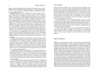 4                                                            Diffusion of Innovations     Elements of Diffusion                                                       5

                                                                                          Nelida about water boiling. Their contacts outside the community were
hunger—without bothering about tiny animals one cannot see, hear, touch,                  limited, and as a result, they saw the technically proficient Nelida with eyes
or smell. Mrs. C's allegiance to traditional customs is at odds with the boiling
                                                                                          bound by the social horizons and traditional beliefs of Los Molinos. They
of water. A firm believer in the hot-cold superstition, she feels that only the
                                                                                          distrusted this outsider, whom they perceived as a social stranger. Nelida,
sick must drink boiled water.                                                             who was middle class by Los Molinos standards, was able to secure more
      UNDERSTANDING WHY THE DIFFUSION OF WATER BOILING FAILED.
                                                                                          positive results from housewives whose socioeconomic level and cultural
This intensive two-year campaign by a public health worker in a Peruvian
                                                                                          background were more similar to hers. This tendency for more effective
village of 200 families, aimed at persuading housewives to boil drinking
                                                                                          communication to occur with those who are more similar to change agents
water, was largely unsuccessful. Nelida was able to encourage only about 5
percent of the population, eleven families, to adopt the innovation. In con-              occurs in most diffusion campaigns.
                                                                                              In general Nelida was too "innovation-oriented" and not "client-
 trast, change agents in other Peruvian villages were able to convince 15 to 20
                                                                                          oriented" enough. Unable to put herself in the role of the village housewives,
 percent of the housewives. Reasons for the relative failure of the diffusion
 campaign in Los Molinos can be traced partly to the cultural beliefs of the              her attempts at persuasion failed to reach her clients because the message was
                                                                                          not suited to their needs. Nelida did not begin where the villagers were; in-
 villagers. Local tradition links hot foods with illness. Boiling water makes it
                                                                                          stead she talked to them about germ theory, which they could not (and prob-
  less "cold," and hence, appropriate only for the sick. But if a person is not
  ill, he is prohibited by village norms from drinking boiled water. Only the in-         ably did not need to) understand.
                                                                                              We have cited only some of the factors that produced the diffusion
  dividuals who are least integrated into local networks risk defying commu-
                                                                                          failure with which Nelida is charged. It will be easier to understand the
 .nity norms on water boiling. An important factor affecting the adoption rate
                                                                                          water-boiling case once the remainder of this book has been read. We shall
   of any innovation is its compatibility with the values, beliefs, and past ex-
                                                                                          return to discuss lessons learned from the Los Molinos case in future
   periences of the social system. Nelida and her superiors in the public health
   agency should have understood the hot-cold belief system, as it is found               chapters.
   throughout Peru (and, in fact, in most nations of Latin America, Africa,
    and Asia).
         Nelida's failure demonstrates the importance of interpersonal networks
    in the adoption and rejection of an innovation. Socially an outsider, Mrs. B          What Is Diffusion?
    was marginal to the Los Molinos community, although she had lived there
    for years. Nelida was a more important referent for Mrs. B than were her              Diffusion is the process by which an innovation is communicated
    neighbors, who shunned her. Anxious to secure social acceptance from the              through certain channels over time among the members of a social
    higher-status Nelida, Mrs. B adopted water boiling, not because she under-
                                                                                          system. It is a special type of communication, in that the messages are.
     stood the correct health reasons, but because she wanted to obtain Nelida's
     approval. Thus we see that the diffusion of innovations is often a social proc-
                                                                                          concerned with new ideas. Communication is a process in which par-
                                                                                          ticipants create and share information with one another in order to
     ess, as well as a technical matter.
          Nelida worked with the wrong housewives if she wanted to launch a self-         reach a mutual understanding. This definition implies that communi-
     generating diffusion process in Los Molinos. She concentrated her efforts on         cation is a process of convergence (or divergence) as two or more in-
     village women like Mrs. A and Mrs. B. Unfortunately, they were perceived             dividuals exchange information in order to move toward each other
     as a sickly one and a social outsider and were not respected as social models        (or apart) in the meanings that they ascribe to certain events. We think
      of water-boiling behavior by the other women. The village opinion leaders,          of communication as a two-way process of convergence, rather than
      who could have activated local networks to spread the innovation, were ig-          as a one-way, linear act in which one individual seeks to transfer a
      nored by Nelida.                                                                    message to another (Rogers and Kincaid, 1981). Such a simple concep-
           How potential adopters view the change agent affects their willingness to      tion of human communication may accurately describe certain com-
      adopt his or her ideas. In Los Molinos, Nelida was perceived differently by         munication acts or events involved in diffusion, such as when a change
      lower- and middle-status housewives. Most poor families saw the health              agent seeks to persuade a client to adopt an innovation. But when we
      worker as a "snooper" sent to Los Molinos to pry for dirt and to press
                                                                                          look at what came before such an event, and at what follows, we often
      already harassed housewives into keeping cleaner homes. Because the lower-
       status housewives had less free time, they were unlikely to initiate visits with   realize that such an event is only one part of a total process in which in-
 