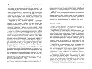 256                                                              Diffusion of Innovations                                                                          257
                                                                                             Innovativeness and Adopter Categories

  dividual with an annual income of $ 1,000 might be in the top 5 percent                    of the Cancian thesis, that the high-middle individuals catch up with
  of his village, but only in the 60 percentile rank of all Mexicans in a na-                the low-middle later in the diffusion process (at about a 50 percent rate
 tional sample. In other words, Cancian feels that relative social posi-                     of adoption) was supported twenty-five to twenty-four (Cancian,
 tion in one's local system is a better predictor of innovative behavior                     1979b, p. 73).
 than is absolute position in a larger system (in which the individual                           Certainly, further research is needed before the Cancian notion of
 presumably does not compare him or herself): "Behavior is better                            high-middle conservatism in facing innovation uncertainty can be ac-
 understood when people are seen as occupants of social positions                            cepted or rejected. To date, Professor Cancian has made an important
 defined relative to a social system" (Cancian, 1981). Professor Can-                        contribution in alerting diffusion scholars and change agents that the
 cian notes, however, that the measurement of relative socioeconomic                         relationships of socioeconomic status (and perhaps other independent
 status is often very difficult for diffusion researchers.                                   variables) with innovativeness should not be assumed to be linear.
      Needless to say, the "Cancian dip" hypothesis is a complicated
 and difficult thesis to test with empirical data. Cancian himself has
 pioneered in such research, proposing the main measures and                                 Personality Variables
 methodologies to be used (Cancian, 1967, 1976, 1977, 1979a, 1979b,
 1980). His work has set off a wide variety of retests, refutations, and                     Personality variables associated with innovativeness have not yet
 discussions of this theory.* Much of the research, Both by Cancian                          received much research attention, in part because of difficulties of
 and by other diffusion scholars, consists of reanalysis of existing data                    measuring personality dimensions in field interviews.
 sets that were originally collected without the intention of testing the                         Generalization 7-11: Earlier adopters have greater empathy than
 "Cancian dip" hypothesis.* By far the most enthusiastic of these                            later adopters. Empathy is the ability of an individual to project him
reanalyses consists of data from over 6,000 farmers who were inter-                          or herself into the role of another person. This ability is an important
viewed in twenty-three different research studies; each of these                             quality for the innovator, who must be able to think counterfactually,
original investigators provided their data to Cancian (1976). What                           to be imaginative, and to take the roles of heterophilous others in
conclusions can be reached from this analysis? In twenty-three of the                        order to communicate effectively with them. To a certain extent, the
forty-nine data sets (each representing a farming system in which an                         innovator must be able to project into the role of individuals outside
agricultural innovation was at approximately 25 percent adoption),                           of the local system (as the innovator is the first to adopt in the local
the "Cancian dip" was supported in that the low-middle individuals                           social system): innovators in other systems, change agents, and even
were more innovative than the upper-middle. In twenty-six of the                             R&D workers.
forty-nine situations, the "Cancian dip" was not found (Cancian,                                  Generalization 7-12: Earlier adopters may be less dogmatic than
1979a, p. 73).                                                                               later adopters. Dogmatism is the degree to which an individual has a
     So overwhelming evidence in support of the "Cancian dip"                                relatively closed belief system, that is, a set of beliefs that are strongly
hypothesis was not found, although it seems that it is no longer safe to                     held. We would not expect a highly dogmatic person to welcome new
assume that socioeconomic status and innovativeness are related in a                         ideas; such an individual would instead prefer to hew to the past in a
linear fashion, especially at an early stage in the diffusion process. If                    closed manner. Evidence in support of this generalization is not very
only the data sets from developing nations were considered, the                               strong.
cian dip" hypothesis is supported seventeen to nine. The second part                              Generalization 7-13: Earlier adopters have a greater ability to deal
                                                                                              with abstractions than later adopters. Innovators must be able to
*These publications include Boyd (1980), Gartrell (1977), Gartrell et al (1973), Frey         adopt a new idea largely on the basis of abstract stimuli, such as are
and Freeman (1981), Frey et al (1979), Morrison et al (1976), Rogers et al (1970),
Wagener et al (1981), and Wilkening et al (1969).                                             received from the mass media. But later adopters can observe the in-
* Thus these researches represent a special type of meta-research, defined as the syn-
                                                                                              novation in the here and now of a peer's operation. They may,
thesis of empirical research results into more general conclusions at a theoretical level     therefore, need less ability to deal with abstractions.
(Rogers, 1981b).                                                                                  Generalization 7-14: Earlier adopters have greater rationality than
 
