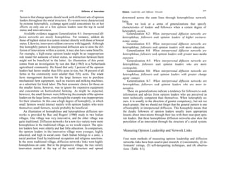 276                                                   Diffusion of Innovations                                                                       277
                                                                                 Opinion Leadership and Diffusion Networks

  fusion is that change agents should work with different sets of opinion        downward across the caste lines through heterophilous network
  leaders throughout the social structure. If a system were characterized        links.
  by extreme heterophily, a change agent could concentrate his or her                Now we look at a series of generalizations that specify
 efforts on only one or a few opinion leaders near the top in social             characteristics of leaders and followers when a certain degree of
  status and innovativeness.                                                     heterophily occurs.
      Available evidence suggests Generalization 8-1: Interpersonal dif-             Generalization 8-2: When interpersonal diffusion networks are
fusion networks are mostly homophilous. For instance, seldom do                  heterophilous, followers seek opinion leaders of higher socioeco-
 those of highest status in a system interact directly with those of lowest      nomic status.
 status. Likewise, innovators seldom converse with laggards. Although                Generalization 8-3: When interpersonal diffusion networks are
 this homophily pattern in interpersonal diffusion acts to slow the dif-         heterophilous, followers seek opinion leaders with more education.
 fusion of innovations within a system, it may also have some benefits.              Generalization 8-4: When interpersonal diffusion networks are
 For example, a high-status opinion leader might be an inappropriate             heterophilous, followers seek opinion leaders with greater mass media
 role model for someone of lower status, so interaction between them             exposure.
 might not be beneficial to the latter. An illustration of this point                 Generalization 8-5: When interpersonal diffusion networks are
 comes from an investigation by van den Ban (1963) in a Netherlands               heterophilous, followers seek opinion leaders who are more
 agricultural community. He found that only 3 percent of the opinion             cosmopolite.
 leaders had farms smaller than fifty acres in size, but 38 percent of all            Generalization 8-6: When interpersonal diffusion networks are
 farms in the community were smaller than fifty acres. The wisest                 heterophilous, followers seek opinion leaders with greater change
 farm management decision for the large farmers was to purchase                   agent contact.
 mechanized farm equipment, such as tractors and milking machines,                    Generalization 8-7: When interpersonal diffusion networks are
 as a substitute for hired labor. The best economic choice for those on           heterophilous, followers seek opinion leaders who are more in-
 the smaller farms, however, was to ignore the expensive equipment                novative.
 and concentrate on horticultural farming. As might be expected,                      These six generalizations indicate a tendency for followers to seek
 however, the small farmers were following the example of the opinion             information and advice from opinion leaders who are perceived as
 leaders on the large farms, even though the example was inappropriate            more technically competent than themselves. When heterophily oc-
 for their situation. In this case a high degree of homophily, in which           curs, it is usually in the direction of greater competency, but not too
small farmers would interact mainly with opinion leaders who were                 much greater. But we should not forget that the general pattern is one
themselves small farmers, would probably be beneficial.                           of homophily in interpersonal diffusion. This homophily means that
     An illustration of homophilous and heterophilous diffusion net-              the dyadic followers of opinion leaders usually learn appropriate
works is provided by Rao and Rogers' (1980) study in two Indian                   lessons about innovations through their ties with their near-peer opin-
villages. One village was very innovative, and the other village was              ion leaders. But these homophilous diffusion networks also slow the
quite traditional. Diffusion networks for a new rice variety were more            percolation of an innovation through the structure of a social system.
homophilous in the traditional village, as we would expect. The opin-
ion leaders here were elderly and had little education. In comparison,
the opinion leaders in the innovative village were younger, highly               Measuring Opinion Leadership and Network Links
educated, and high in social caste. Each Indian belongs to a caste, a
social position fixed by traditional occupation and religious sanctions.         Four main methods of measuring opinion leadership and diffusion
In the more traditional village, diffusion networks links were highly            networks links have been used in past research: (1) sociometric, (2) in-
homophilous on caste. But in the progressive village, the rice variety           formants' ratings, (3) self-designating techniques, and (4) observa-
innovation started at the top of the social structure and spread                 tions (Table 8-1).
 