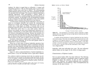 280
                                                               Diffusion of Innovations                                                                                                       281
                                                                                           Opinion Leadership and Diffusion Networks

  tendency for others to regard them as influential. A typical self-
                                                                                                        100%
  designating question is: "Do you think people come to you for infor-
  mation or advice more often than to others?" The self-designating                                     90%
  method depends upon the accuracy with which respondents can iden-                                     80%         Curved Distribution of
  tify and report their self-images. This measure of opinion leadership is                                          Opinion Leadership
                                                                                                        70%
  especially appropriate when interrogating a random sample of
  respondents in a system, a sampling design that often precludes use of                                60%
                                                                                          Percentage
  sociometric methods. An advantage of the self-designating technique                         of        50%
 is that it measures the individual's perceptions of his or her opinion                   Respondants
 leadership, which is actually what affects his or her behavior.                                        40%
      A fourth means of measuring opinion leadership is observation, in                                 30%
 which an investigator identifies and records the communication
 behavior in a system. One advantage of observation is that the data                                    20%

 usually have a high degree of validity. If network links are ap-                                       10%
 propriately observed, there is little doubt about whether they occur or
 not. Observation works best in a very small system, where the                                                  0     1-10   11-20   21-30   31-10   41-50   51-60   61-70   71-80   81-90   91-100

 observer can actually see and record interpersonal interaction as it                                                        Percentage of Sociometric Opinion Leadership
 happens. Unfortunately, in such small systems observation may be a
 very obtrusive data-gathering technique. Because the members of a                          Figure 8-1. The distribution of sociometric opinion leadership is highly
                                                                                            skewed with a few individuals having very high opinion leadership and many
 system know they are being observed, they may act differently.* Fur-                       individuals having none.
 ther, an observer may need to be very patient if the diffusion network
 behavior that he or she wants to observe occurs only rarely.                                   A similarly skewed distribution of opinion leadership has been found in
     In practice, observation is seldom used to measure diffusion net-                      most social systems. These data were gathered from personal interviews with
works and opinion leadership. By far the most popular means of                              a sample of 1,142 Nigerian farmers in 17 villages in 1967. Most individuals
measurement is survey sociometry.                                                           (66 percent) received no sociometric choices as opinion leaders. At the other
     When two or three types of opinion leadership operations have                          extreme, a very few individuals (1 percent) were sociometrically nominated
been used with the same respondents, positive correlations among the                        by more than 71 percent of all the other individuals in their villages.
measures have been obtained, although these relationships are much                          Source: Rogers et al (1970).
less than perfect.* This finding suggests that the choice of any one of
the four methods might be based on convenience, as all four are about                       leadership, while most individuals have none. The most influential
equally valid.                                                                              opinion leaders are key targets for the efforts of change agents.
     Figure 8-1 shows a typical distribution of opinion leadership in a
social system. A very few individuals receive a great deal of opinion                       Characteristics of Opinion Leaders
*Very unobtrusive methods of measuring network links may sometimes be used,
where the data were often recorded for other purposes (Rogers and Kincaid, 1981, pp.        How do opinion leaders differ from their followers? The following
113-118). For example, a computer teleconferencing network (like Legitech described         generalizations summarize a considerable volume of empirical studies
in the next chapter) leaves a computer record of who talks to whom, and what they
said; these data can sometimes be accessed as an unobtrusive measure, with the per-
                                                                                            designed to answer this question. In each we refer to "opinion
mission of the respondents of course.                                                       leaders" and "followers" as if opinion leadership were a dichotomy
* Among these studies are Rogers and Burdge (1962) in Ohio, Rogers with Svenning            and as if nonleaders were all followers. These oversimplifications are
(1969, pp. 224-225) in Colombia, and Sollie (1966) in Mississippi.                          necessary for the sake of clarity.   |
 