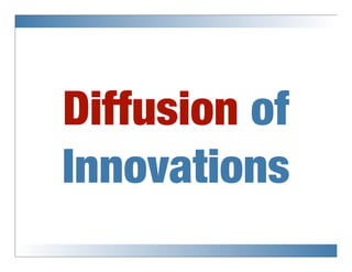 Diffusion of
Innovations
 