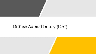 Diffuse Axonal Injury (DAI)
 