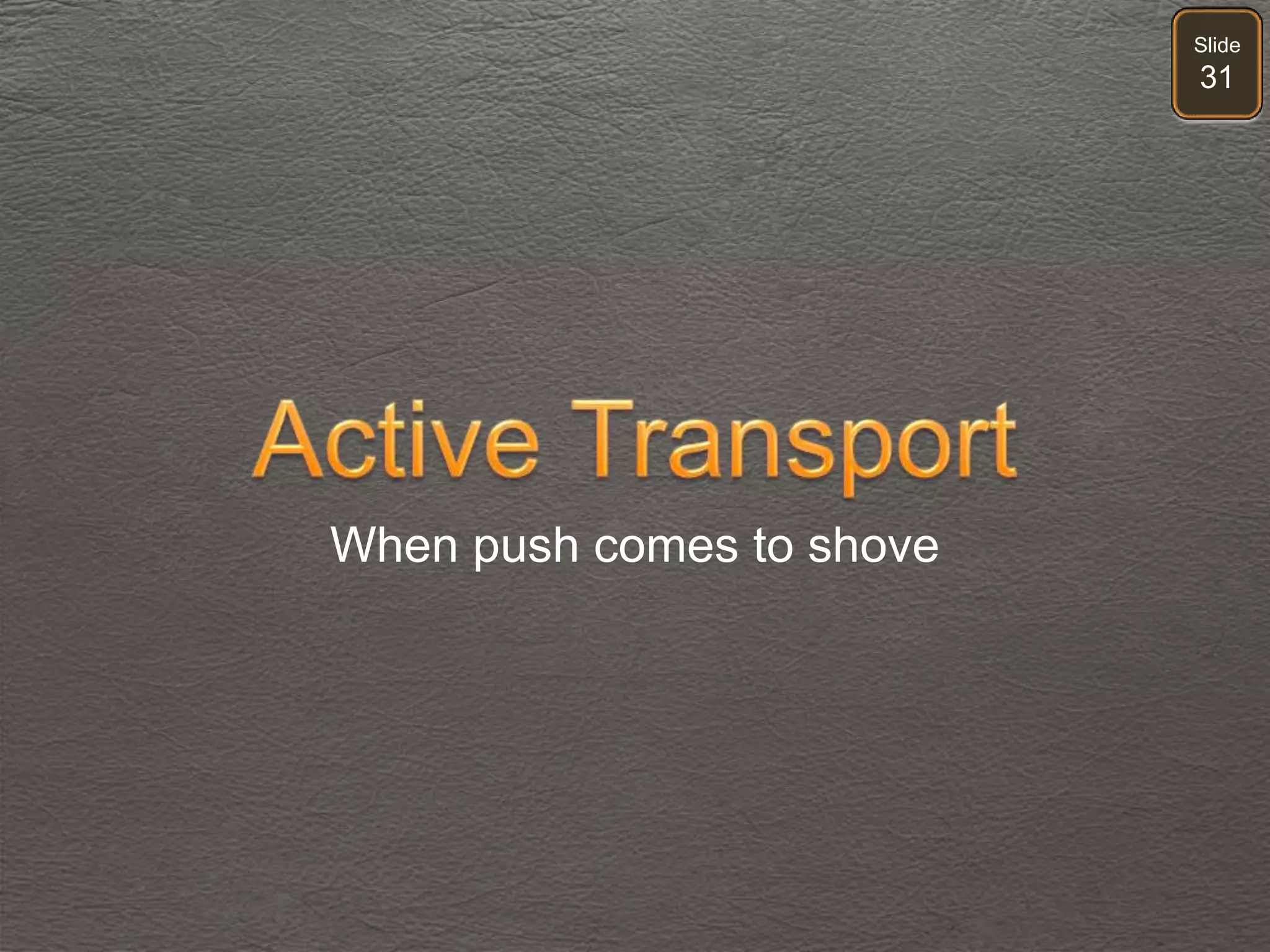 Slide
31
When push comes to shove
 