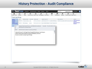 19 Copyright ©2014 CollabNet, Inc. All Rights Reserved.
History Protection - Audit ComplianceHistory Protection - Audit Co...