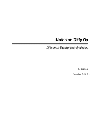 Notes on Diffy Qs
Differential Equations for Engineers




                            by Jiˇ í Lebl
                                 r

                      December 17, 2012
 