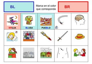 Marca en el color
que corresponda
BRUJA BLUSA PUEBLO
BL BR
 