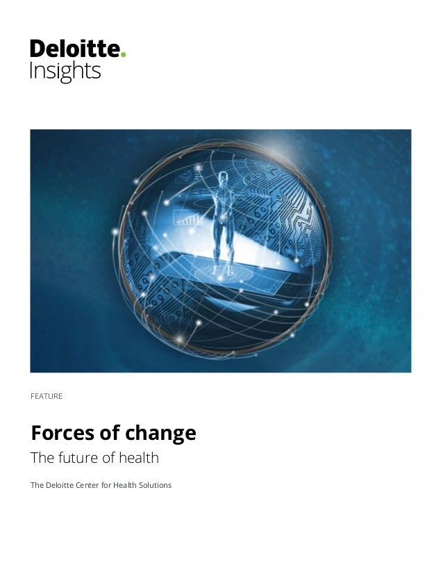FEATURE
Forces of change
The future of health
The Deloitte Center for Health Solutions
 