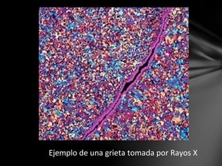 Ejemplo de una grieta tomada por Rayos X

 