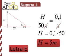 O



H
                        H   0,1
    P    49X
               0,1
                 Q X   50 x  x
                       H 0,1 50
                       H   5m
        Letra E
 