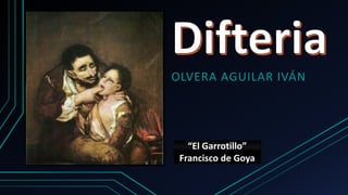 OLVERA AGUILAR IVÁN
“El Garrotillo”
Francisco de Goya
 
