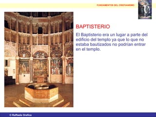 ©  Raffaele Orefice BAPTISTERIO El Baptisterio era un lugar a parte del edificio del templo ya que lo que no estaba bautiz...