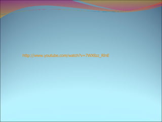 http:// www.youtube.com/watch?v =7WX8zz_RlnE 