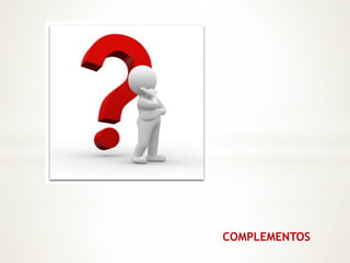 COMPLEMENTOS 
 