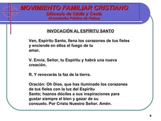 MOVIMIENTO FAMILIAR CRISTIANO Diócesis de Cádiz y Ceuta (Asociación Pública de Fieles) INVOCACIÓN AL ESPÍRITU SANTO Ven, E...