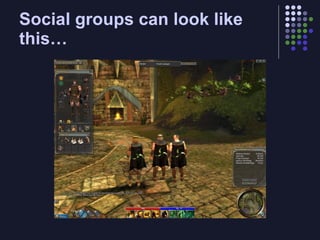 Social groups can look like
this…
 